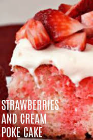 Strawberries And Cream Poke Cake Recipe Recipe In 2020 Strawberry Recipes Strawberries And Cream Poke Cake