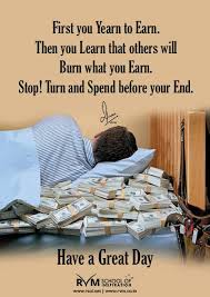 How to use yearn in a sentence. First You Yearn To Earn Then You Learn That Others Will Burn What You Earn Stop Turn And Spend Before Your End Rvm School Inspiration Learning Any Book
