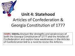 Ppt Unit 4 Statehood Articles Of Confederation Georgia Constitution Of 1777 Powerpoint Presentation Id 2670833