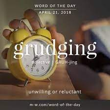 Grudging Is The Wordoftheday Language Merriamwebster Dictionary Words Uncommon Words Weird Words