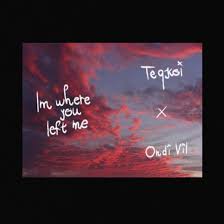 Maybe you would like to learn more about one of these? I M Where You Left Me Lyrics Follow Lyrics