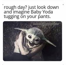 Pin By Valery Reno On Baby Yoda In 2020 Yoda Funny Yoda Meme Yoda