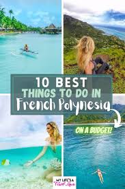 10 Best Things To Do In French Polynesia For Adventurers My Life S A Movie In 2020 Tropical Travel Tropical Travel Destinations Travel Inspiration
