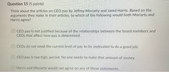 While most can support the idea of paying for performance, the concept implies that ceos take on risk. Solved Question 15 5 Points Think About The Articles On Chegg Com