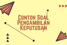 Last record about berikut soal pohon keputusan dan jawabannya. Contoh Soal Pengambilan Keputusan Informasainsedu