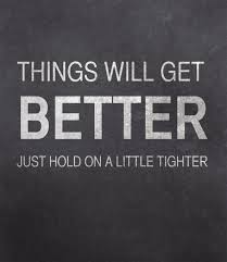 Discover and share things will get better quotes. Things Will Get Better Soul Again