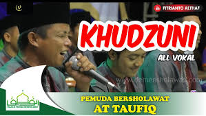 New sholawat khudzuni syubbanul muslimin feat az zahir | download mp3 lirik video selamat datang di www.demensholawat.com blog demen sholawat. At Taufiq Khudzuni Lirik Download Mp3 Demen Sholawat