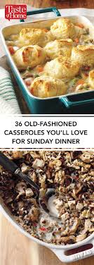 36 Old Fashioned Casseroles You Ll Love For Sunday Dinner Sunday Dinner Casseroles Old Fashioned Dinner Recipe Easy Sunday Dinner