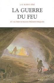 The Prehistoric Stories Of J H Rosny Aine Including The World Renowned 1909 Classic The Quest For Fire French La Guerre History Books Stories Prehistoric