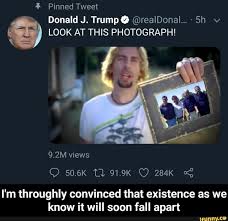 Photograph is a 2005 alternative rock song by the canadian rock band nickelback. I M Throughly Convinced That Existence As We Know It Will Soon Fall Apart Stupid Memes Bad Jokes Sherlock Funny