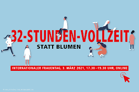 Der tag wird auch weltfrauentag, tag der frau, tag der vereinten nationen für die rechte der frau. 32 Stunden Vollzeit Statt Blumen Veranstaltung Im Rahmen Des Internationalen Frauentages