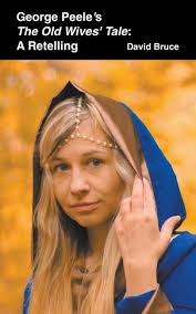 George Peele's The Old Wives' Tale: A Retelling, (Paperback)