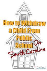 I am writing to you about my daughter/son, (student's name). How To Withdraw A Child From South Carolina Public School