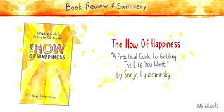 The How Of Happiness By Sonja Lyubomirsky Book Summary