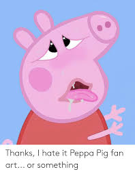 May 15, 2021 · this peppa pig main character list includes pictures of peppa pig characters and features useful character information like the names of actors or actresses who play the characters. Thanks I Hate It Peppa Pig Fan Art Or Something Art Meme On Me Me