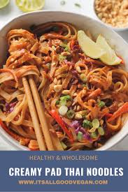 Creamy Pad Thai Noodles Recipe In 2020 Pad Thai Vegetarian Thai Recipes Pad Thai Noodles