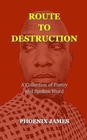 ROUTE TO DESTRUCTION: A Collection of Poetry and Spoken Word (A Poetry &  Spoken Word Series): Amazon.co.uk: JAMES, PHOENIX: 9781739792527: Books