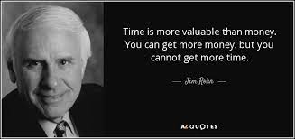 Jim Rohn Quote Time Is More Valuable Than Money You Can Get More
