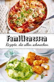 Familienessen Rezepte Die Allen Schmecken Familienessen Rezepte Rezepte Familienessen