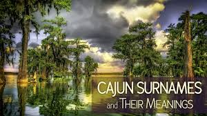 Discover the ethnic origin and meaning of last names. Do You Have A Cajun Surname Ancestral Findings