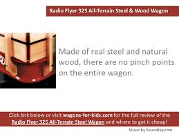 Maybe you would like to learn more about one of these? Radio Flyer 32s All Terrain Steel Wood Wagon