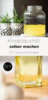 Diy Knoblauchol Selber Machen Einfaches Rezept Diy Blog Do It Yourself Anleitungen Zum Selbermachen Wiebkeliebt In 2020 Knoblauchol Selber Machen Diy Geschenke Aus Der Kuche Geschenke Aus Der Kuche