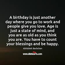 Talking2minds uk was established with the sole purpose of helping those. A Birthday Is Just Another Day Where You Go To Work And Idlehearts