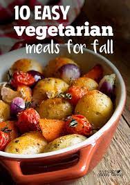 10 Easy Vegetarian Meals For Fall Vegetarian Recipes Easy Autumn Recipes Vegetarian Vegitarian Recipes