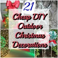 Shop for outdoor christmas decorations in christmas decor. 21 Cheap Diy Outdoor Christmas Decorations Diy Home Decor
