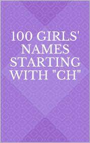Looking for new, cute, modern and trendy names for your baby girl? 100 Girls Names Starting With Ch Ebook Russell Sarah Amazon In Kindle Store
