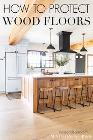 how to protect wood floors maison de pax
