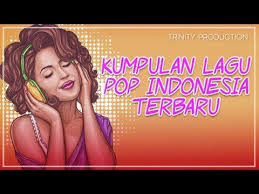 Setiap bulannya ada puluhan lagu terbaik yang gak boleh kamu lewatkan. Kumpulan Lagu Pop Indonesia Terbaru Kompilasi Youtube