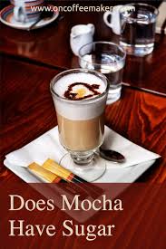 To that recipe, add roasting inspiration from london cafes of the 1720's. Does Mocha Have Sugar