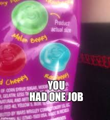 Check spelling or type a new query. You Had One Job To Do Meme Ahseeit