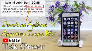 Cara Download Aplikasi Di App Store Lebih Dari 150mb Tanpa Wi Fi Youtube