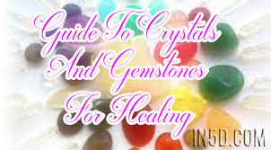 Guide To Crystals And Gemstones For Healing In5d