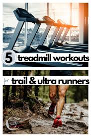 5 Fun Treadmill Workouts For Trail Ultra Runners Relentless Forward Commotion In 2020 Treadmill Workouts Ultra Runner Treadmill