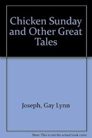Chicken Sunday and Other Great Tales: Joseph, Gay Lynn, Koger, Jan:  9781564179067: Amazon.com: Books