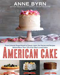 Check spelling or type a new query. American Cake From Colonial Gingerbread To Classic Layer The Stories And Recipes Behind More Than 125 Of Our Best Loved Cakes A Baking Book Byrn Anne Amazon De Bucher