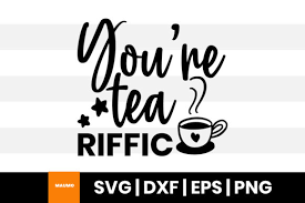 Download You Are Tea Riffic Svg Quote Graphic By Maumo Designs Creative Fabrica