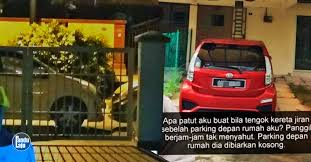 In the end.u buat salah u viral. Apanakbuat Jiran Dari Neraka Parkir Depan Rumah Kita