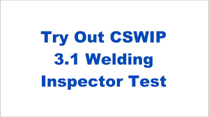 Try Out Cswip 3 1 Welding Inspector Exam Welding Inspector Exam Welding