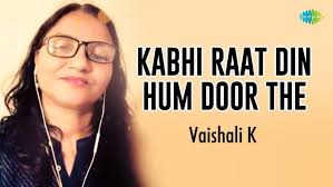 Kabhi Raat Din Hum Door The