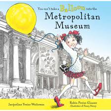 You Can T Take A Balloon Into The Metropolitan Museum Art Books For Kids Metropolitan Museum Book Art