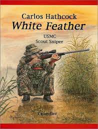 I well remember reading about white feather hathcock. White Feather Carlos Hathcock Usmc Scout Sniper Roy F Chandler Norman A Chandler Amazon De Bucher