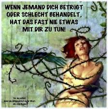 Wenn Jemand Dich Betrugt Oder Schlecht Behandelt Hat Das Fast Nie Etwas Mit Dir Zu Tun Ich Dachte Immer Wenn Mich Jemand Betrogen Hat Dass Die Fehler In Mir Liegen Ich War Uberzeugt Dass Mit Mir