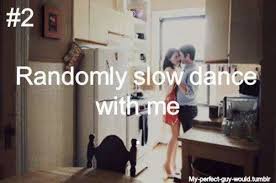 Randomly Slow Dance With My Bf In The Kitchen Check Boyfriend Bucket Lists Relationship Bucket List Perfect Man