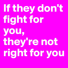 If They Don T Fight For You They Re Not Right For You Post By Nxbxdy On Boldomatic Enjoy our contents and don't forget to subscribe and to press the. if they don t fight for you they re