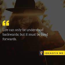 Life Can Only Be Understood Backward But It Must Be Lived Forwards Girl Alone Evening Hat Cutegirl Life Quotes Life Quotes