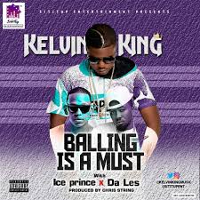Video Kelvin King Ft Ice Prince Da L E S Balling Is A Must Kelvin Prince King